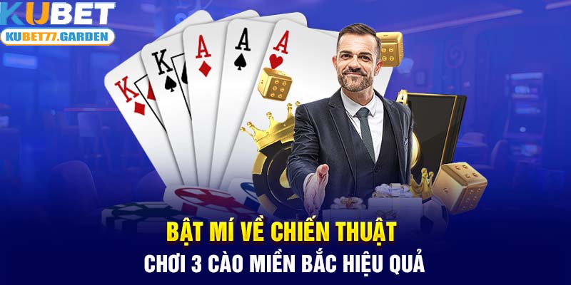 Bật mí về chiến thuật chơi 3 cây miền Bắc hiệu quả