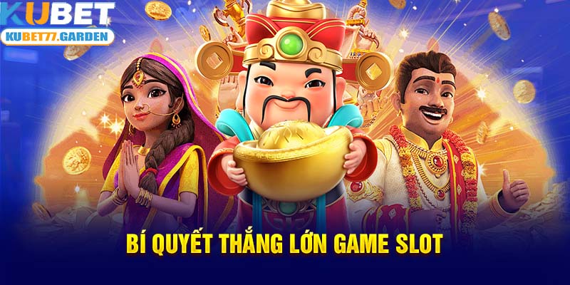 Bí quyết thắng lớn game slot