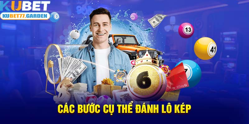 Các bước cụ thể đánh lô kép