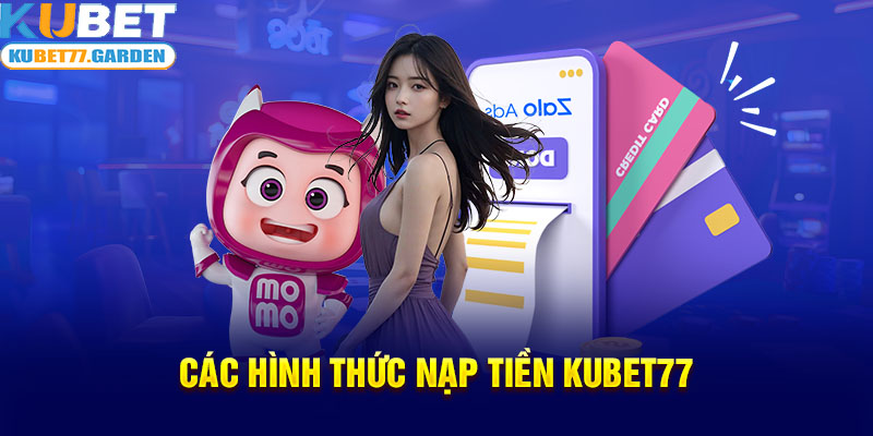 Các hình thức nạp tiền Kubet77