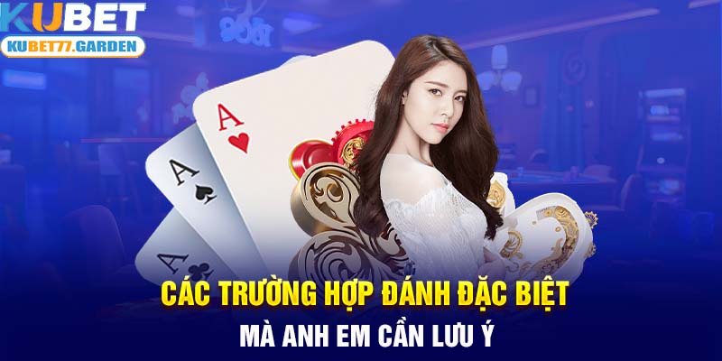 Các trường hợp đánh đặc biệt mà anh em cần lưu ý