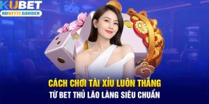 Cách chơi tài xỉu luôn thắng