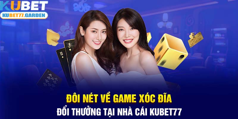 Đôi nét về game xóc đĩa đổi thưởng tại nhà cái Kubet77