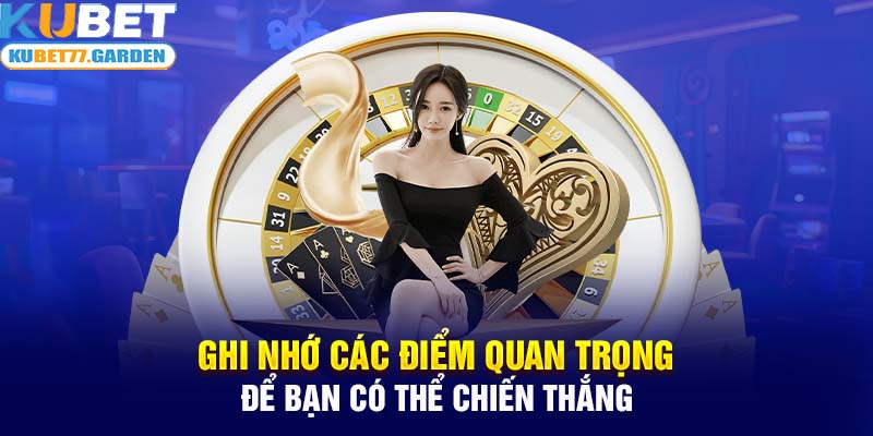 Ghi nhớ các điểm quan trọng để bạn có thể chiến thắng