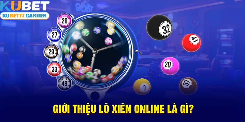 Giới thiệu lô xiên online là gì?