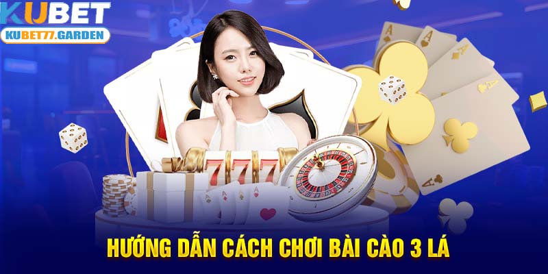 Hướng dẫn cách chơi bài cào 3 lá