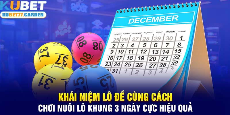 Khái niệm lô đề cùng cách chơi nuôi lô khung 3 ngày cực hiệu quả