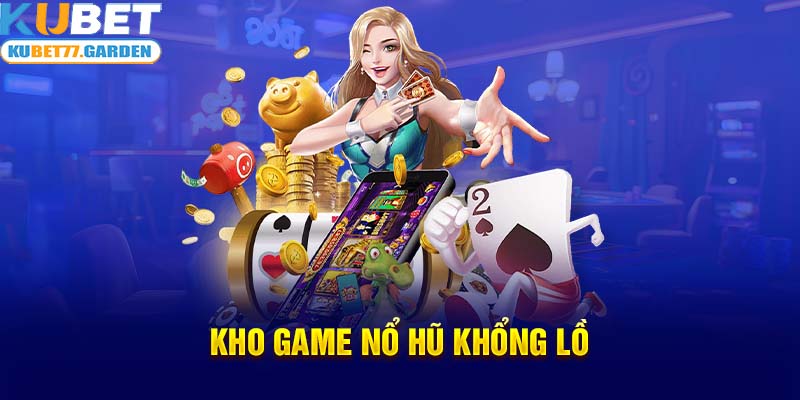 Kho game nổ hũ khổng lồ