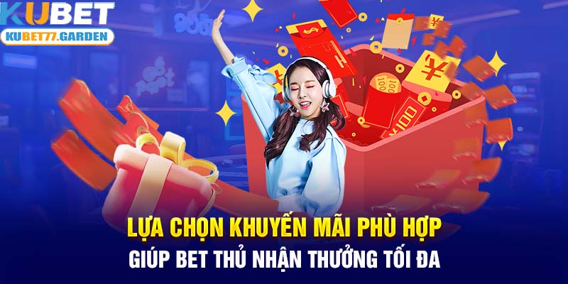 Lựa chọn khuyến mãi phù hợp giúp bet thủ nhận thưởng tối đa