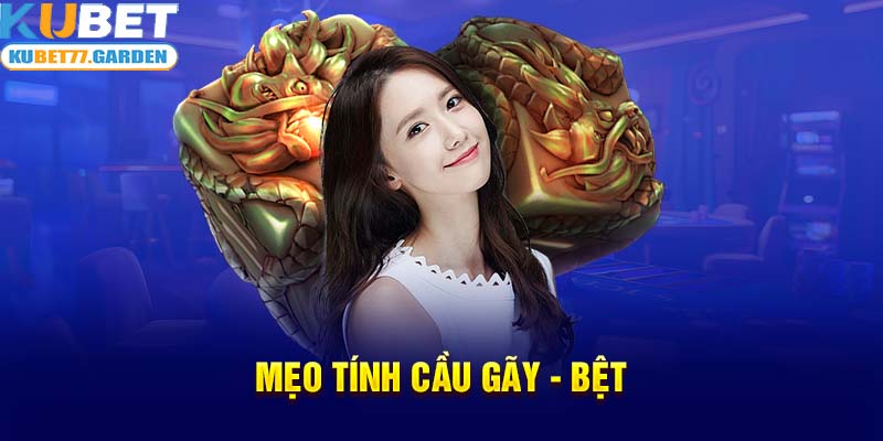 Mẹo tính cầu gãy - bệt