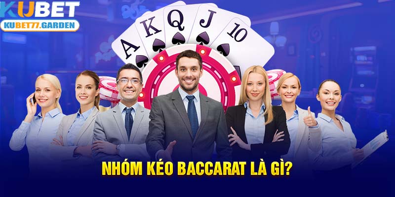 Nhóm kéo Baccarat là gì?