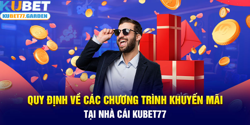 Quy định về các chương trình khuyến mãi tại nhà cái Kubet77