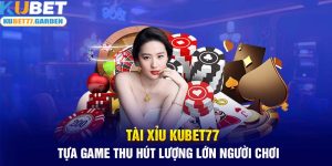 Tài xỉu Kubet77