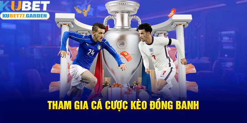 Tham gia cá cược kèo đồng banh