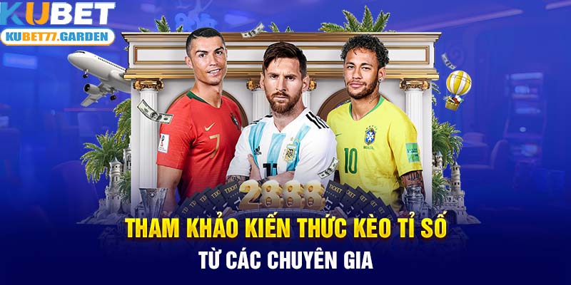 Tham khảo kiến thức kèo tỉ số từ các chuyên gia