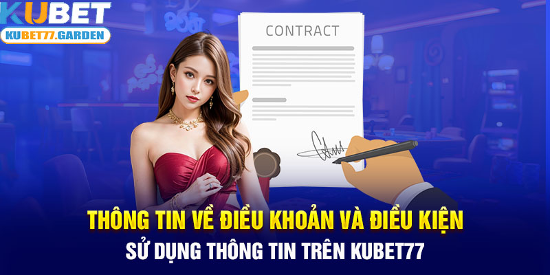 Thông tin về điều khoản và điều kiện sử dụng thông tin trên Kubet77