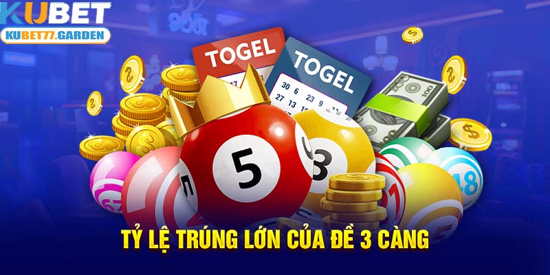 Tỷ lệ trúng lớn của đề 3 càng