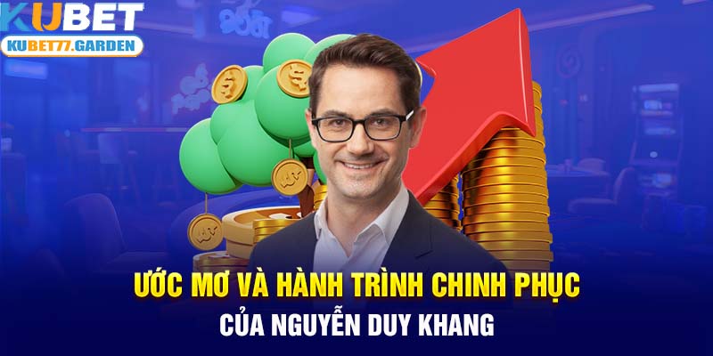 Ước mơ và hành trình chinh phục của CEO Nguyễn Duy Khang