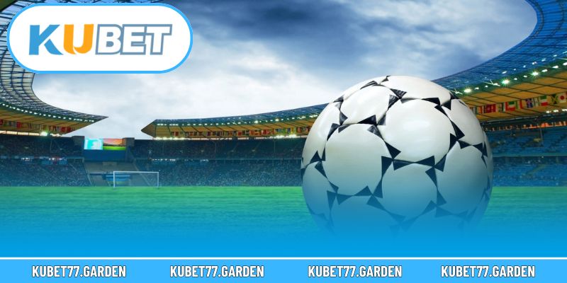 Đa dạng các loại kèo bóng đá châu âu