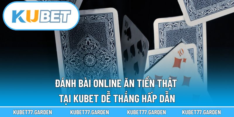 Đánh Bài Online Ăn Tiền Thật