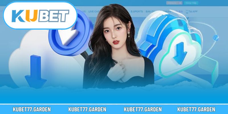 Cách tải app Kubet cho Android & iOS 
