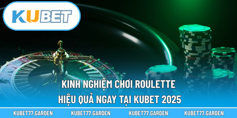 Kinh nghiệm chơi Roulette