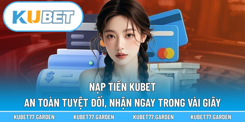 Nạp Tiền Kubet
