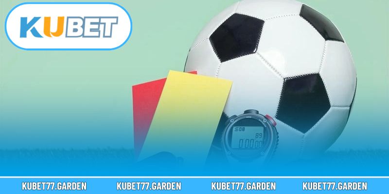 Tổng quan nhanh về kèo thẻ phạt trong lĩnh vực cá cược bóng đá